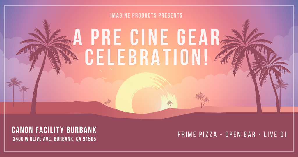 Cine Gear LA 2024 Canon Facility Burbank Imagine Products News